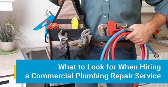 What to Look for When Hiring a Commercial Plumbing Repair Service