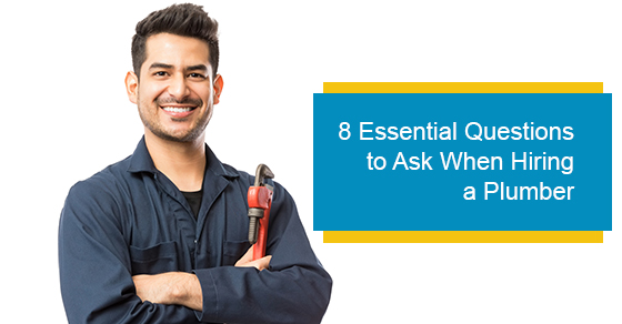 8 Essential Questions to Ask When Hiring a Plumber