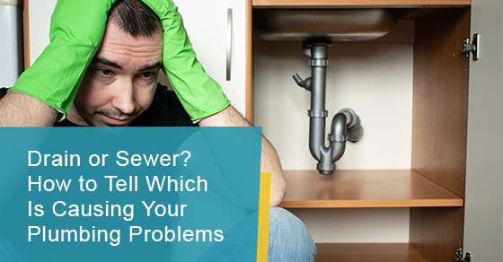 Drain or sewer? How to figure out what’s causing plumbing issues?