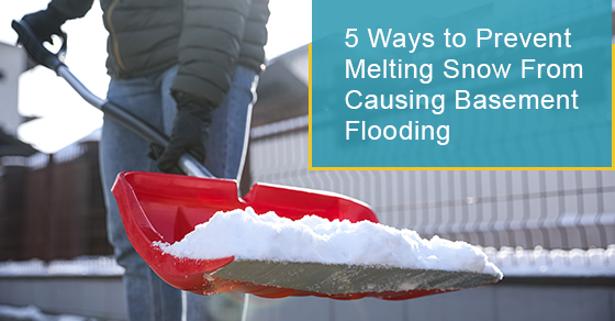 Ways to prevent melting snow from causing basement flooding