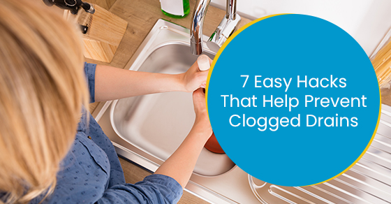 7 easy hacks that help prevent clogged drains
