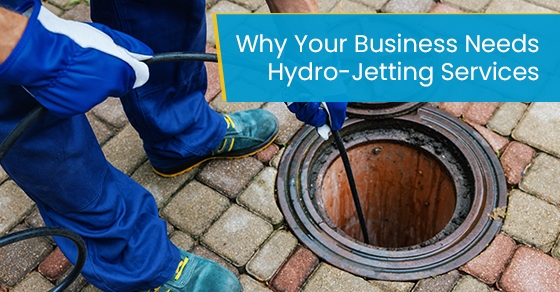 Why your business needs hydro-jetting services