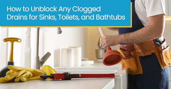How to unblock any clogged drains for sinks, toilets, and bathtubs