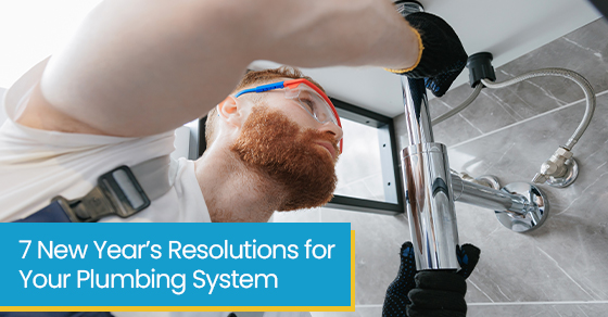 7 new year’s resolutions for your plumbing system