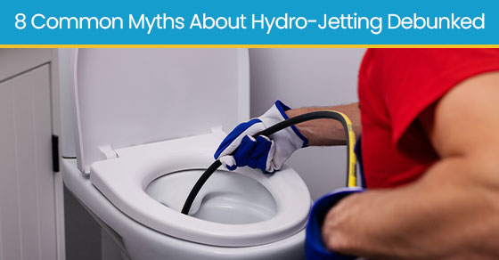 8 common myths about hydro-jetting debunked