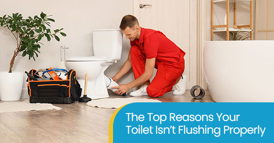 The top reasons your toilet isn’t flushing properly