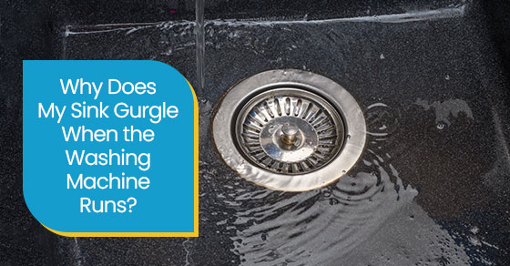 Why does my sink gurgle when the washing machine runs?