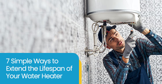 7 simple ways to extend the lifespan of your water heater